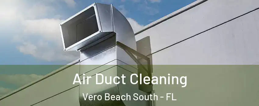  Air Duct Cleaning Vero Beach South - FL