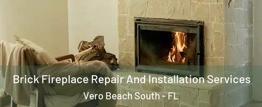  Brick Fireplace Repair And Installation Services Vero Beach South - FL