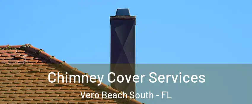  Chimney Cover Services Vero Beach South - FL