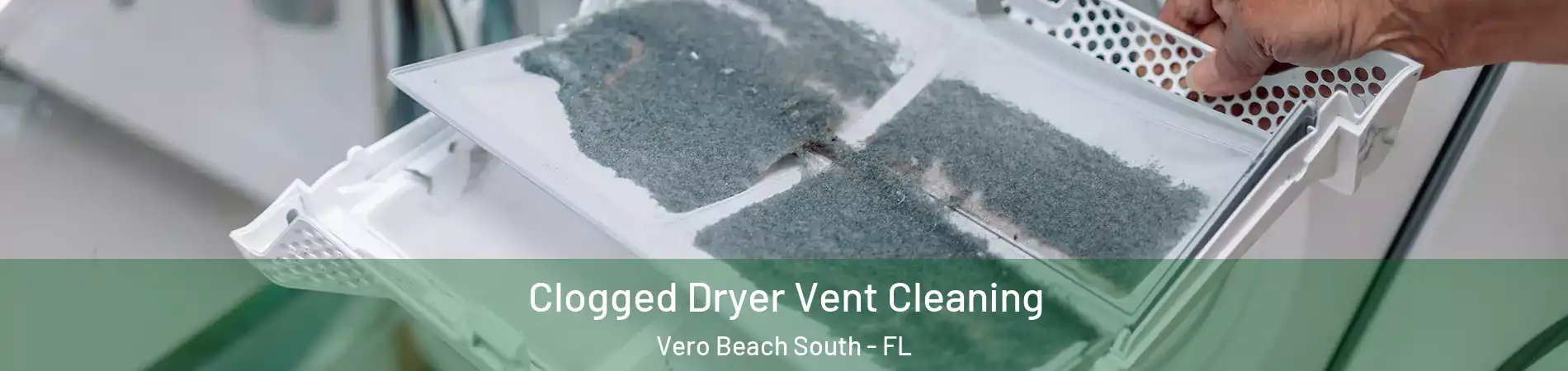  Clogged Dryer Vent Cleaning Vero Beach South - FL