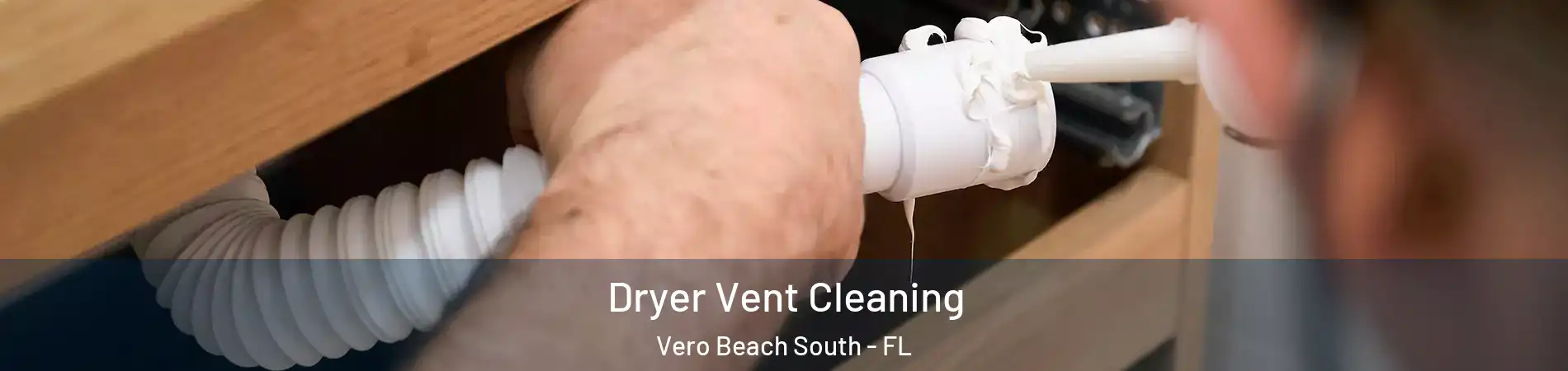  Dryer Vent Cleaning Vero Beach South - FL