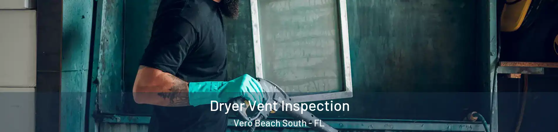  Dryer Vent Inspection Vero Beach South - FL