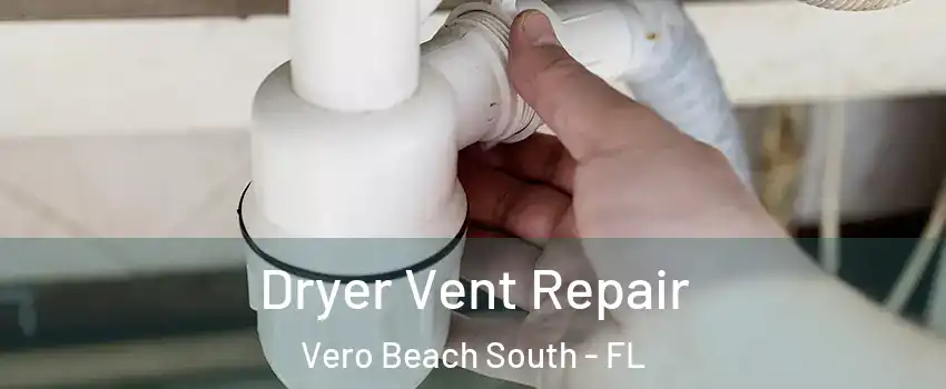  Dryer Vent Repair Vero Beach South - FL