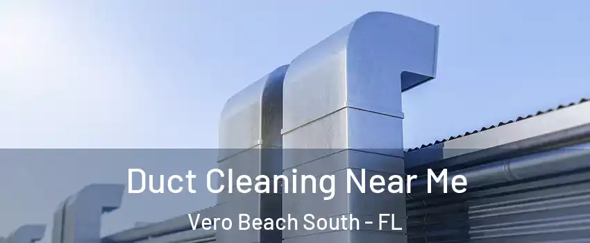  Duct Cleaning Near Me Vero Beach South - FL