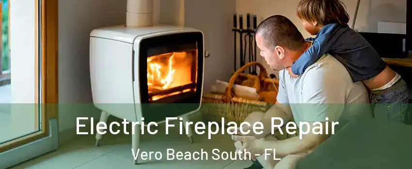  Electric Fireplace Repair Vero Beach South - FL