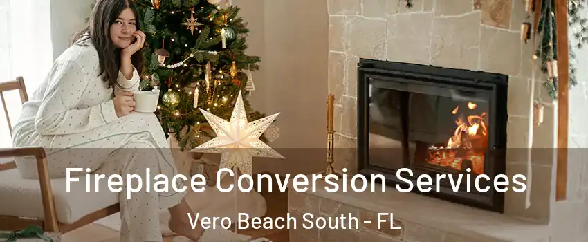  Fireplace Conversion Services Vero Beach South - FL
