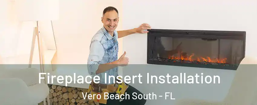  Fireplace Insert Installation Vero Beach South - FL