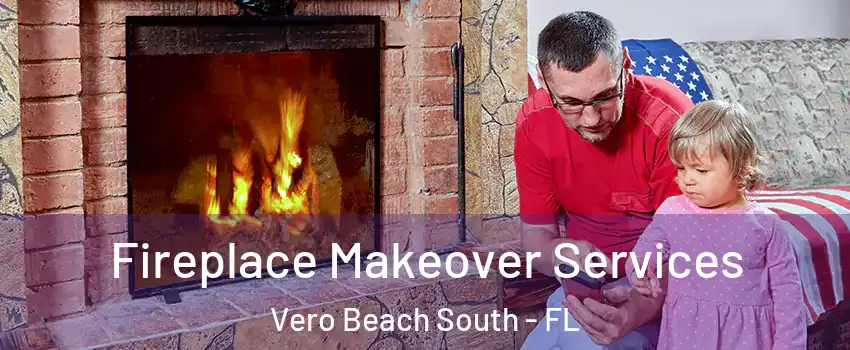  Fireplace Makeover Services Vero Beach South - FL