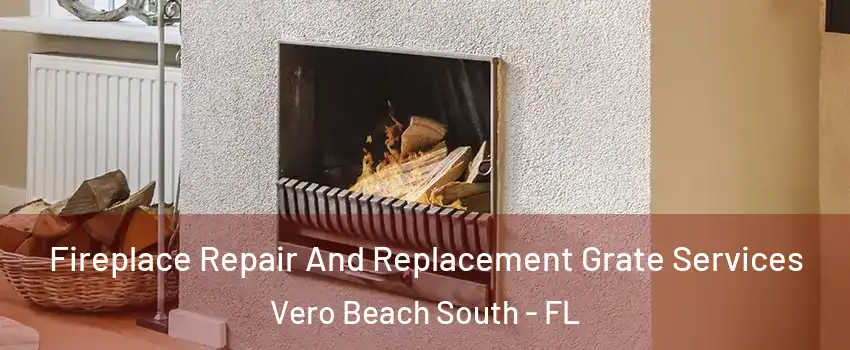  Fireplace Repair And Replacement Grate Services Vero Beach South - FL