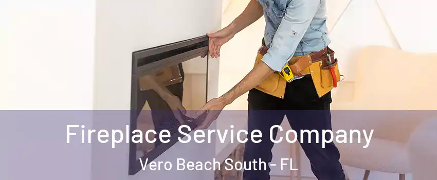  Fireplace Service Company Vero Beach South - FL