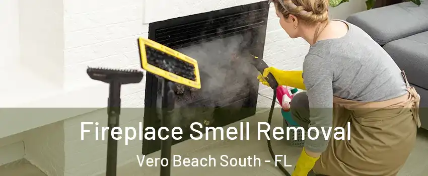  Fireplace Smell Removal Vero Beach South - FL