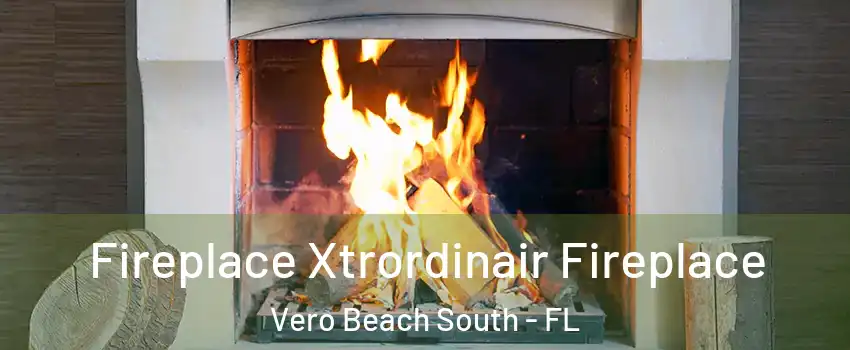  Fireplace Xtrordinair Fireplace Vero Beach South - FL