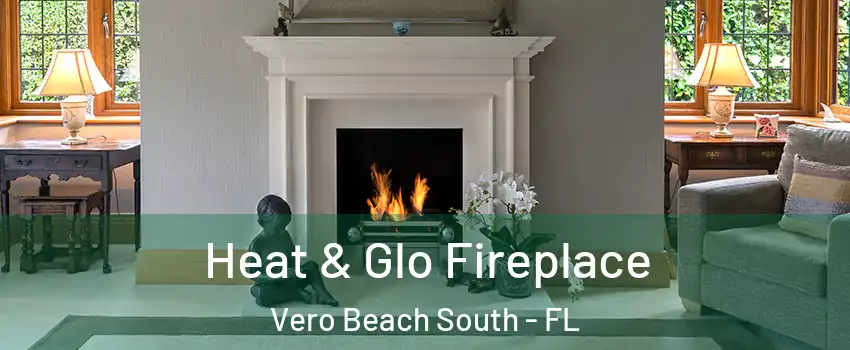  Heat & Glo Fireplace Vero Beach South - FL