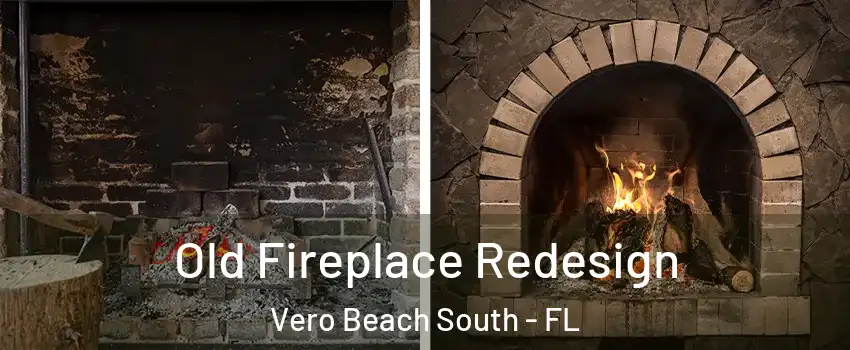  Old Fireplace Redesign Vero Beach South - FL