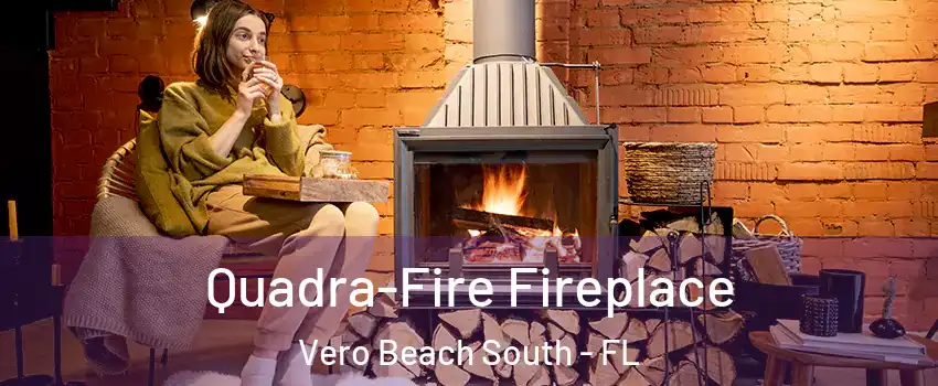  Quadra-Fire Fireplace Vero Beach South - FL