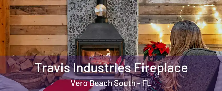  Travis Industries Fireplace Vero Beach South - FL