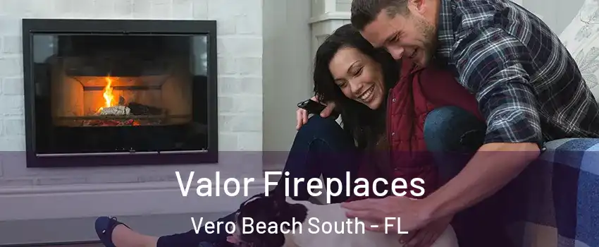  Valor Fireplaces Vero Beach South - FL