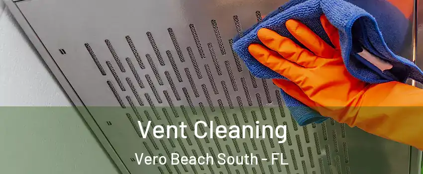  Vent Cleaning Vero Beach South - FL