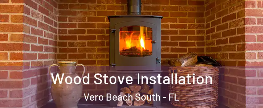  Wood Stove Installation Vero Beach South - FL
