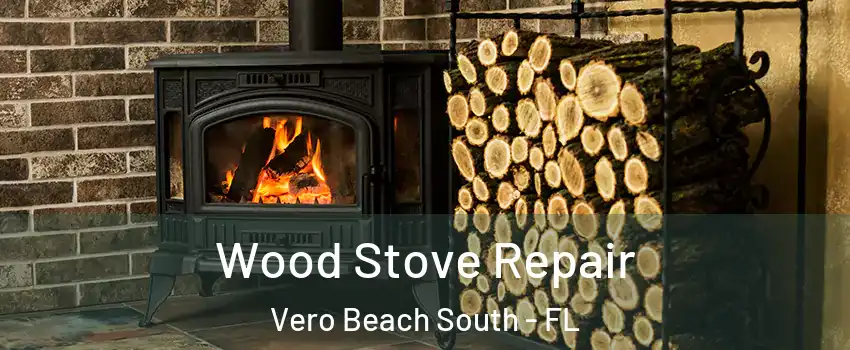  Wood Stove Repair Vero Beach South - FL